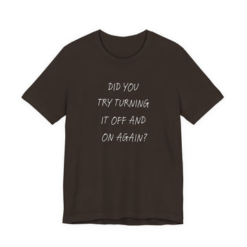 Did you try turning it off and on again T-Shirt (BCPS)