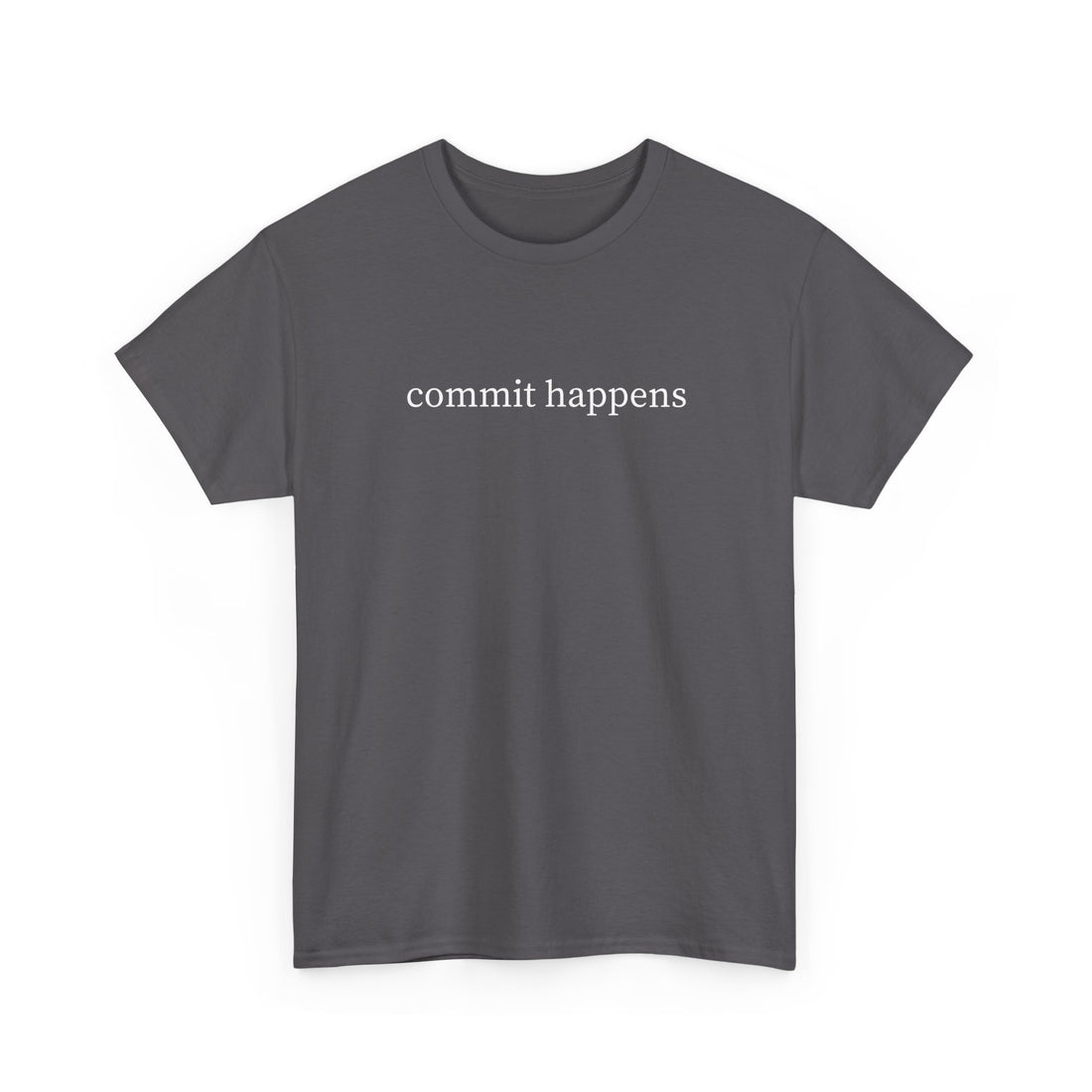 Commit happens T-shirt | Unisex
