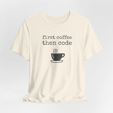 First Coffee then Code T-Shirt (BCPS)