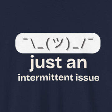 just an intermittent issue  T-shirt | Unisex