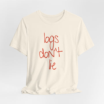 Logs dont lie T-Shirt (BCPS)