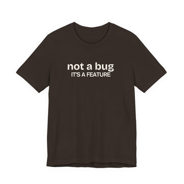 Not a bug its a feature T-Shirt (BCPS)