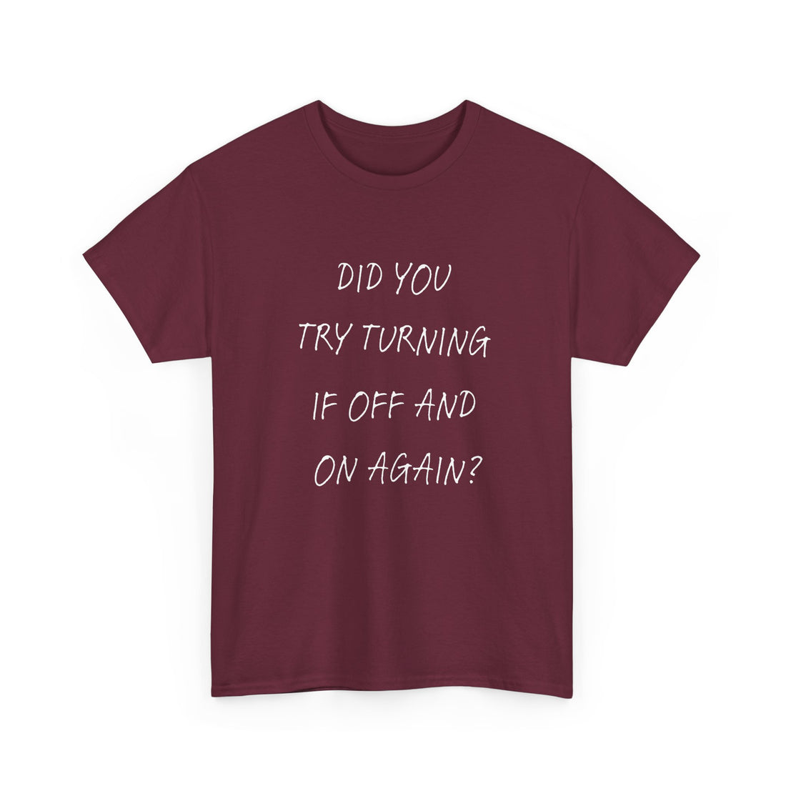 Did you try turning it off T-shirt | Unisex