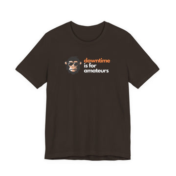 Downtime is for Amateurs T-Shirt