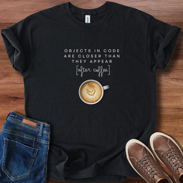 Objects in code after coffee T-Shirt