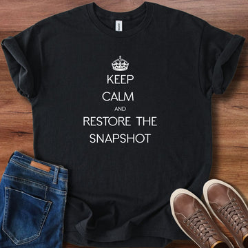 Keep calm and restore snapshots T-Shirt