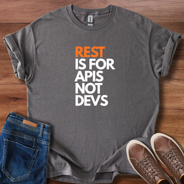 REST is for APIs T-Shirt