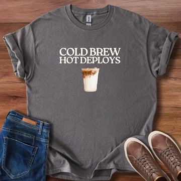 Hot brew cold deploys T-Shirt