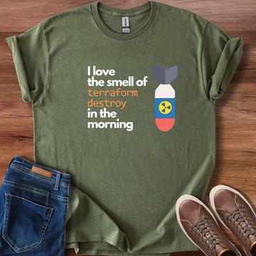 I love the smell of terraform destroy in the morning T-Shirt