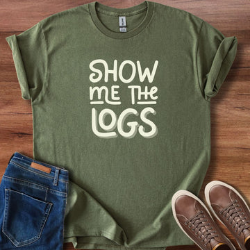 Show me the logs T-Shirt