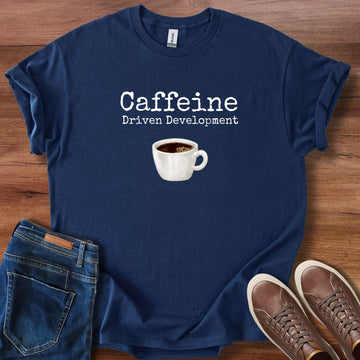 Caffeine driven development T-Shirt