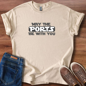 May the ports be with you T-Shirt