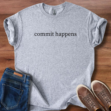 Commit happens T-Shirt