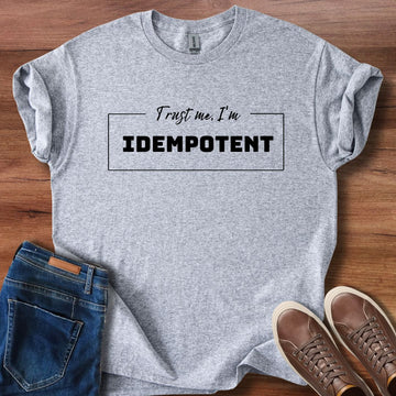Trust me I'm idempotent T-Shirt