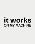 It works on my machine print artwork.
